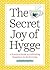 The Secret Joy of Hygge: A ...