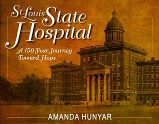 St. Louis State Hospital: A 150-Year Journey toward Hope (Hardcover)
