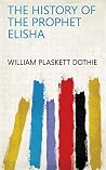 The History Of The Prophet Elisha Book cover for The History Of The Prophet Elisha