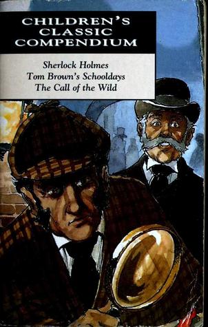 Sherlock Holmes / Tom Brown's Schooldays / The Call of the Wild