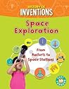 Space Exploration: From Rockets to Space Stations (History of Inventions) Space Exploration: From Rockets to Space Stations (History of Inventions)