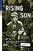 Rising Son: A US Soldier's Secret and Heroic Role in World War II
