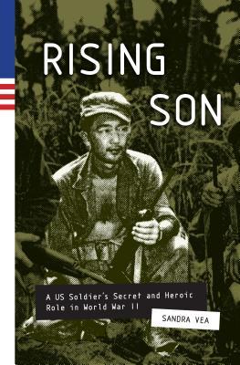 Rising Son: A US Soldier's Secret and Heroic Role in World War II (Hardcover)