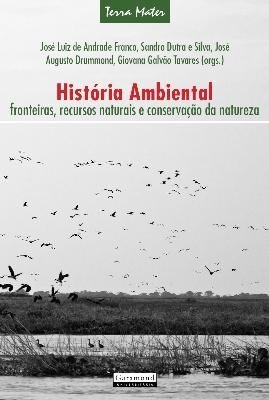 História ambiental: fronteiras, recursos naturais e conservação da natureza