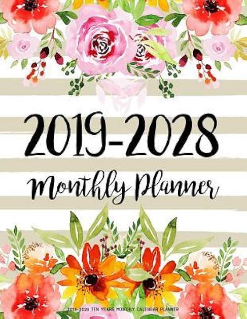 2019-2028 Ten Years Monthly Calendar Planner: Ten Years January 2019 to December 2028 Monthly Calendar Planner for Academic Agenda Schedule Organizer Logbook and to Do List Journal Notebook Watercolor Flowers Design