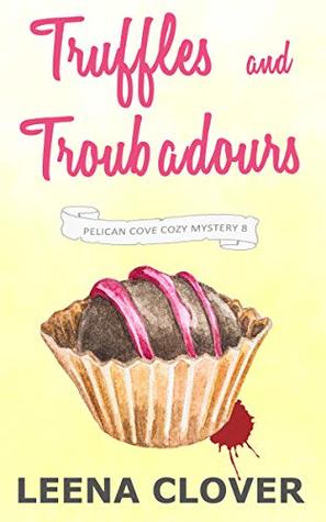 Truffles and Troubadours (Pelican Cove #8)