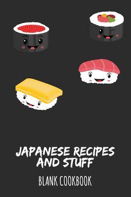 Japanese Recipes And Stuff: Blank Cookbook