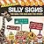 Amazingly Silly Signs: The Mad, the Bad and the Weird