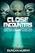 Close Encounters: Volume Two: The Abduction cases of Charles Hickson & Calvin Parker, Scott & Wendy Longley, Linda Cortile, Betty Andreasson, and Kelly Cahill
