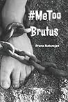 #MeToo Brutus by Prana Natarajan