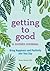 Getting to Good by Elena Welsh
