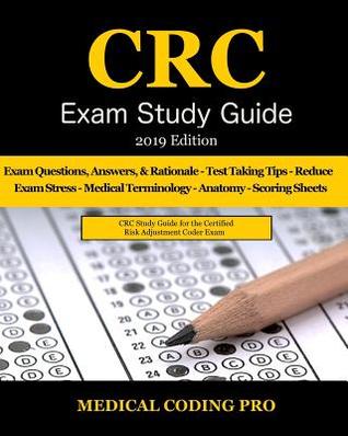 CRC Exam Study Guide - 2019 Edition: 150 Certified Risk Adjustment Coder Practice Exam Questions, Answers, and Rationale, Tips To Pass The Exam, Secrets To Reducing Exam Stress, and Scoring Sheets