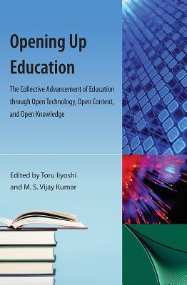 Opening Up Education: The Collective Advancement of Education through Open Technology