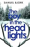 The Boy in the Headlights by Samuel Bjørk