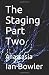 The Staging Part Two by Ian Bowler