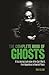 The Complete Book of Ghosts: A Fascinating Exploration of the Spirit World from Apparitions to Haunted Places