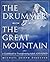 The Drummer and the Great Mountain - A Guidebook to Transforming Adult ADD/ADHD