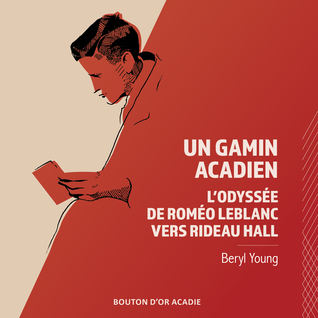 A Boy From Acadie: Roméo LeBlanc's Journey To Rideau Hall