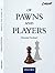 Of Pawns and Players