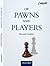 Of Pawns and Players