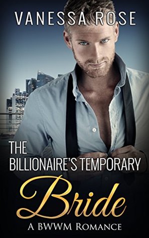 The Billionaire's Temporary Bride: A BWWM Romance (Interracial BWWM Contemporary Book 1)