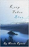 Keep Tahoe Blue by Nicole Pyland
