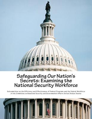 Safeguarding Our Nation's Secrets: Examining the National Security Workforce