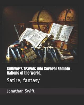 Gulliver's Travels into Several Remote Nations of the World.: Satire, fantasy