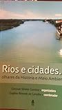 Rios e cidades: olhares da história e meio ambiente