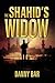 The Shahid's Widow by Danny Bar