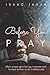 Before You Pray: When Praye...