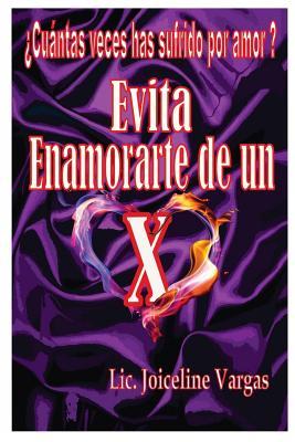 EVITA ENAMORARTE DE UN X: Identifica amores tóxicos (Spanish Edition)