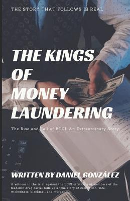 The Kings Of Money Laundering: The Rise and Fall of BCCI. An Extraordinary Story. (Paperback)