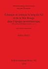 Echanges et contacts le long du Nil et de la Mer Rouge dans l'epoque protohistorique (BAR International)