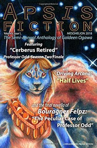Apsis Fiction Volume 6, Issue 1, Mesohelion 2018: The Semi-Annual Anthology of Goldeen Ogawa