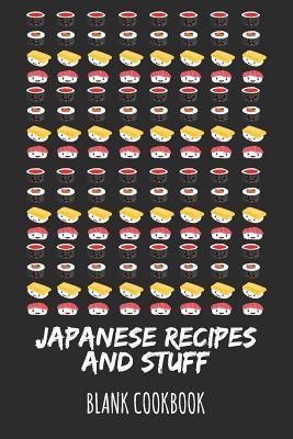 Japanese Recipes And Stuff: Blank Cookbook