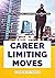 The Career Limiting Move: A...