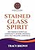 Stained Glass Spirit by Tracy Brown