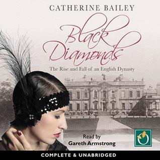 Black Diamonds: The Rise and Fall of an English Dynasty