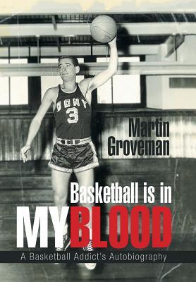 Basketball Is in My Blood: A Basketball Addict’s Autobiography