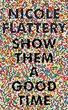 Show Them a Good Time by Nicole Flattery