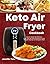 Keto Air Fryer Cookbook: Qu...