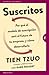 Suscritos: ¿Por qué el modelo de suscripción será el futuro de tu empresa y cómo desarrollarlo? (Spanish Edition)