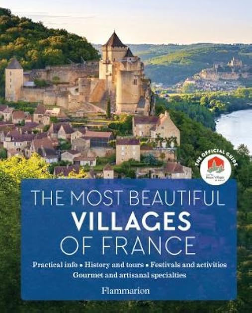 The Most Beautiful Villages of France: The Official Guide (2019 Edition)