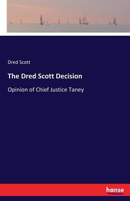 The Dred Scott Decision: Opinion of Chief Justice Taney