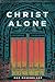 Christ Alone by Rod Rosenbladt