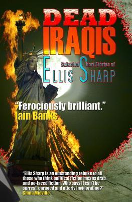Dead Iraqis: Selected Short Stories of Ellis Sharp (Paperback)