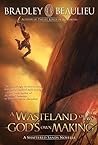 A Wasteland of My God's Own Making by Bradley P. Beaulieu