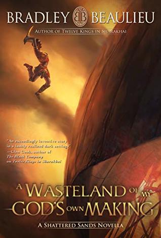 A Wasteland of My God's Own Making (The Song of the Shattered Sands, #0.3)