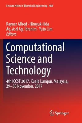 Computational Science and Technology: 4th ICCST 2017, Kuala Lumpur, Malaysia, 29–30 November, 2017 (Lecture Notes in Electrical Engineering, 488)